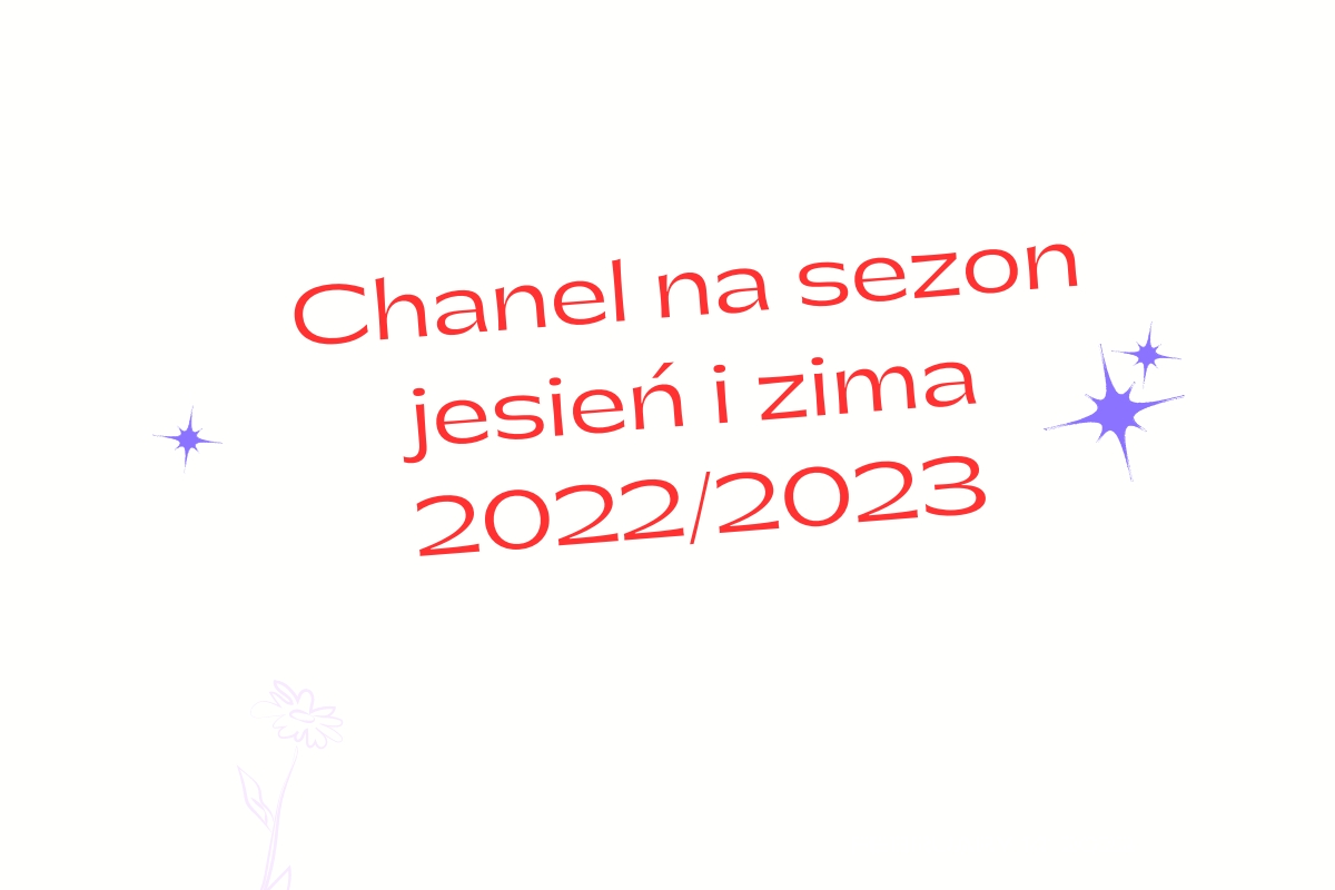 Chanel na sezon jesień i zima 2022/2023