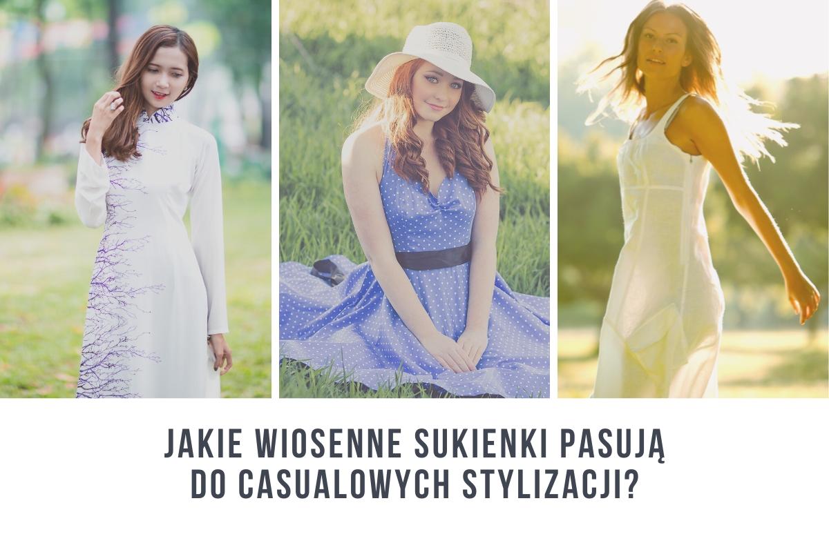 Jakie wiosenne sukienki pasują do casualowych stylizacji?
